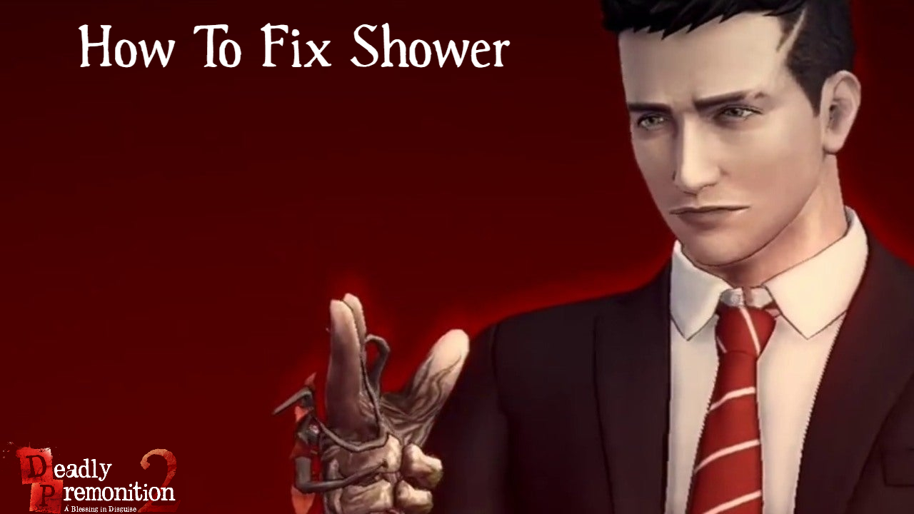 You are currently viewing How To Fix Shower In Deadly Premonition 2