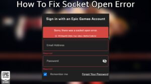 Read more about the article How To Fix Socket Open Error Epic Games