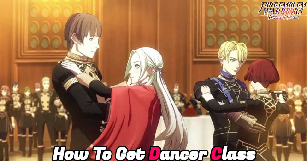 You are currently viewing How To Get Dancer Class Fire Emblem