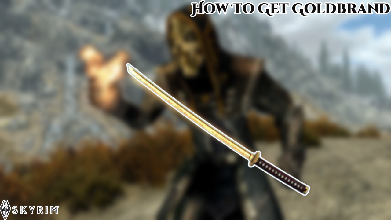 You are currently viewing How To Get Goldbrand In Skyrim
