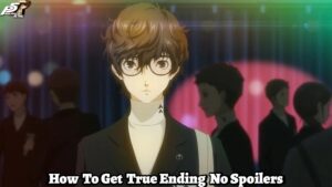 Read more about the article How To Get True Ending Persona 5 No Spoilers