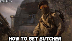 Read more about the article How To Get Butcher In Call Of Duty