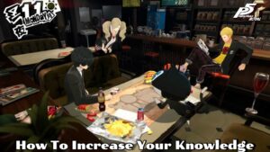 Read more about the article How To Increase Your Knowledge In Persona 5 Royal