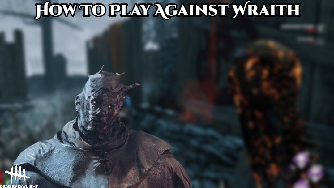 Read more about the article How To Play Against Wraith In Dead By Daylight