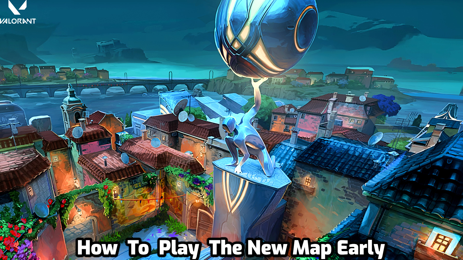 You are currently viewing How To Play The New Valorant Map Early