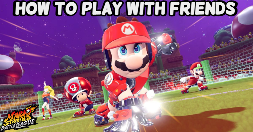 Read more about the article How To Play With Friends In Mario Strikers Battle League