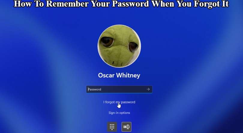 You are currently viewing How To Remember Your Password When You Forgot It