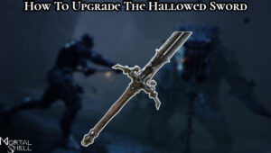 Read more about the article How To Upgrade The Hallowed Sword In Mortal Shell