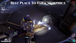 Read more about the article Best Place To Farm Morphics Warframe 2022