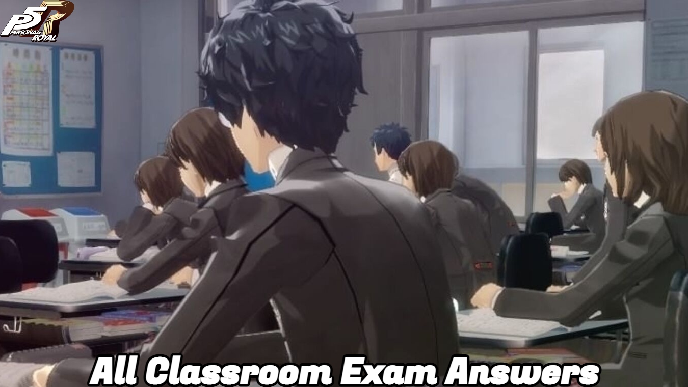 You are currently viewing Persona 5 Royal: All Classroom Exam Answers