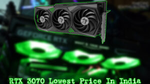 Read more about the article RTX 3070 Lowest Price In India