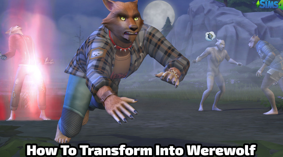 You are currently viewing Sims 4 How To Transform Into Werewolf