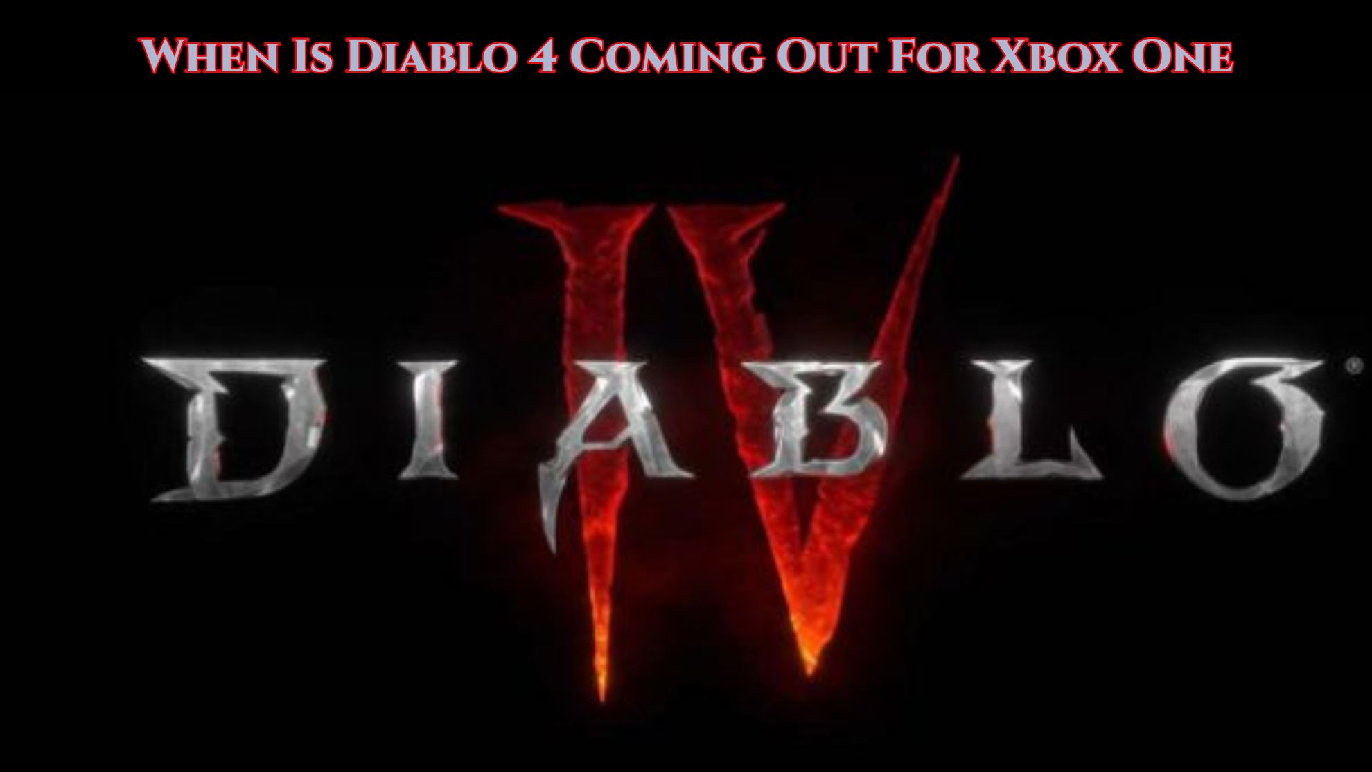 You are currently viewing When Is Diablo 4 Coming Out For Xbox One