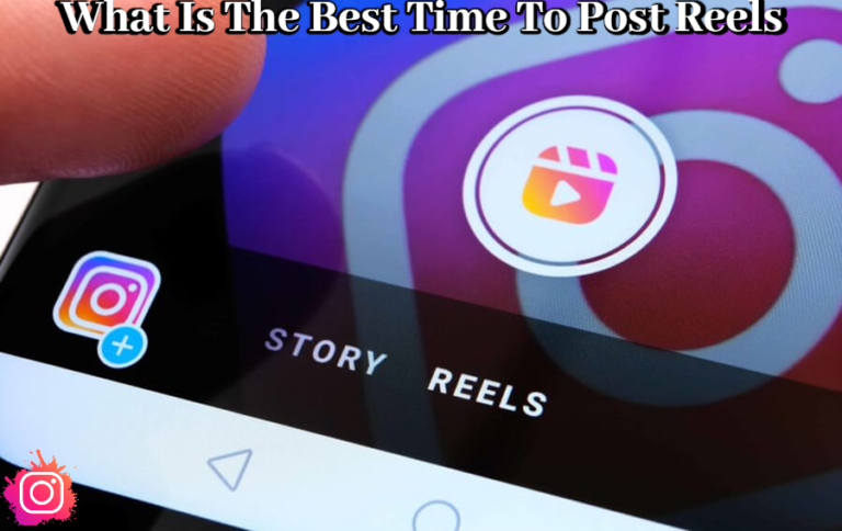 Read more about the article What Is The Best Time To Post Reels On Instagram