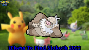 Read more about the article Where To Find Slakoth Pokemon Go 2022