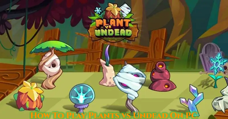 You are currently viewing How To Play Plants vs Undead On PC
