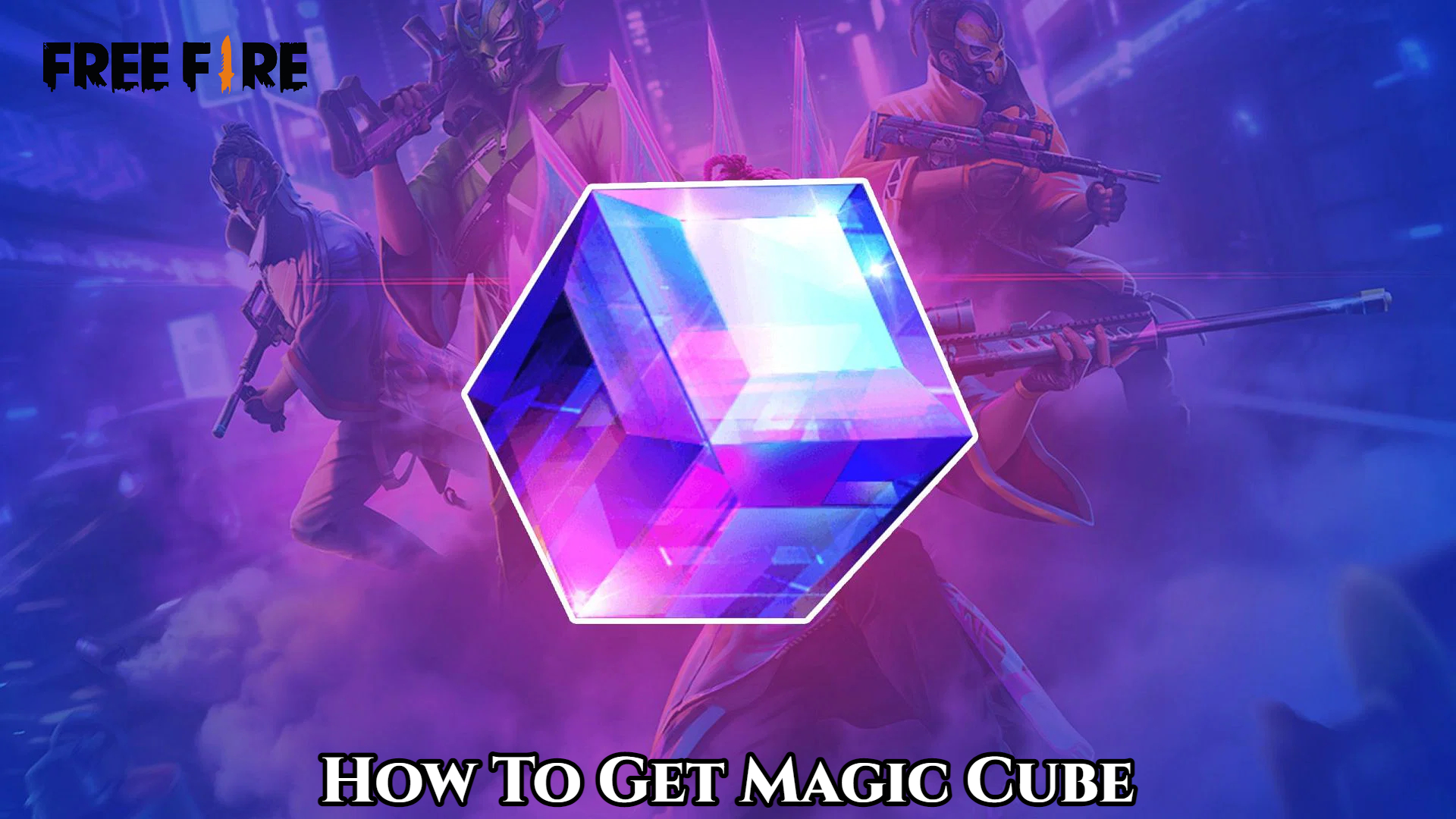 You are currently viewing How To Get Magic Cube In Free Fire 2022