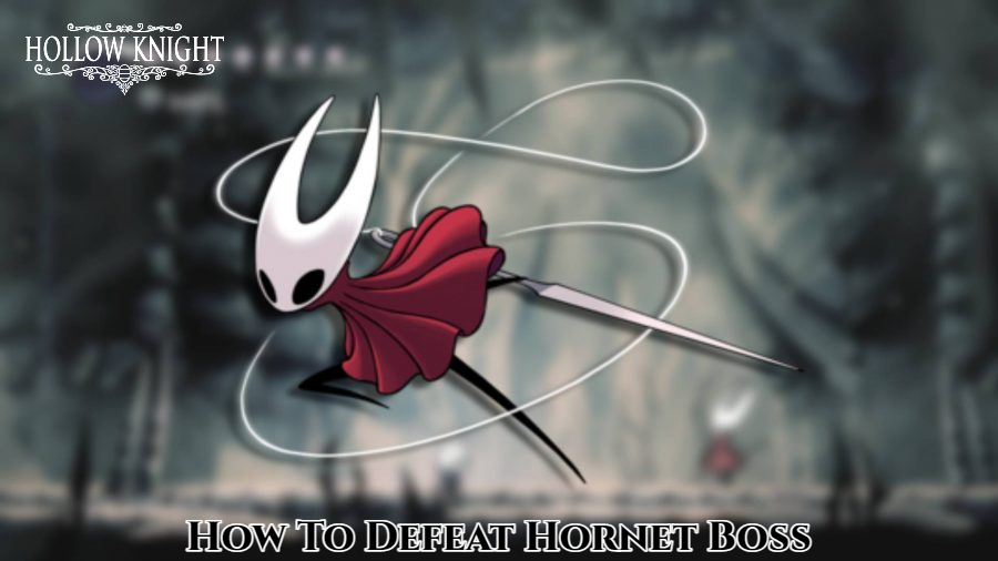 You are currently viewing How To Defeat Hornet Boss In Hollow Knight