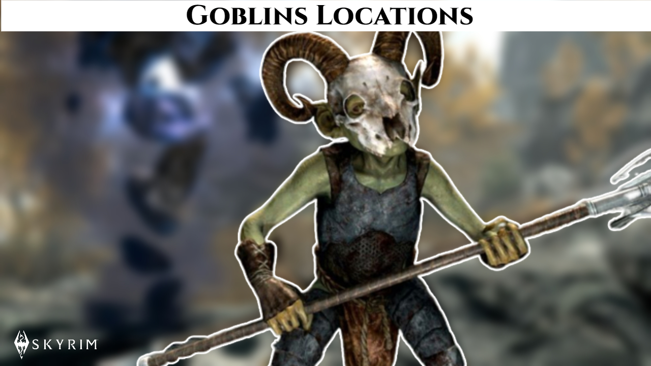 You are currently viewing Goblins Locations In Skyrim