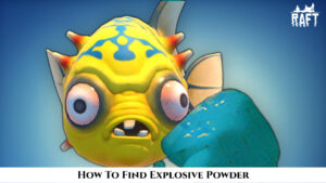 Read more about the article How To Find Explosive Powder In Raft