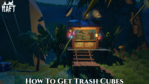 Read more about the article How To Get Trash Cubes In Raft