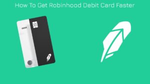 Read more about the article How To Get Robinhood Debit Card Faster