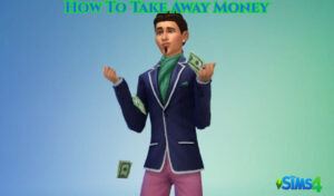 Read more about the article How To Take Away Money In Sims 4 
