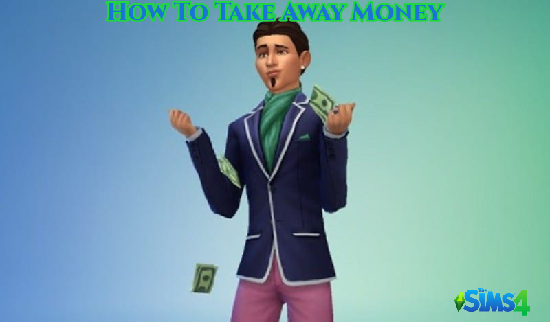 You are currently viewing How To Take Away Money In Sims 4 