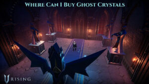 Read more about the article Where Can I Buy Ghost Crystals In V Rising