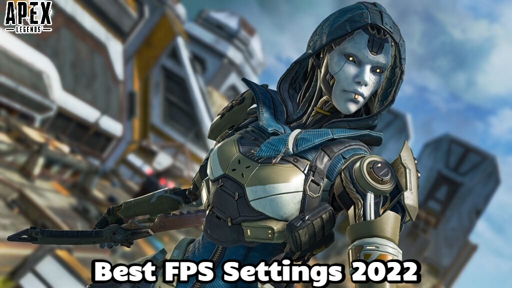 You are currently viewing Best FPS Settings For Apex Legends 2022