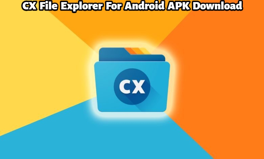 You are currently viewing CX File Explorer For Android APK Download