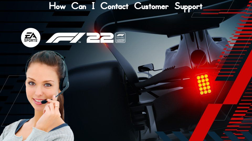 You are currently viewing How Can I Contact F1 22 Customer Support