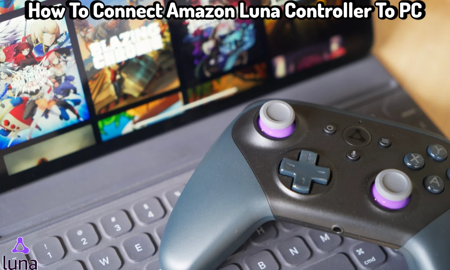 You are currently viewing How To Connect Amazon Luna Controller To PC