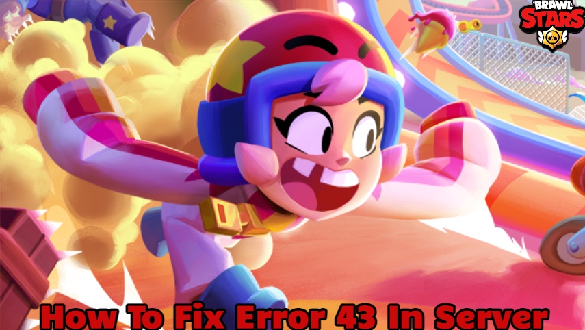 You are currently viewing How To Fix Error 43 In Brawl Stars Server
