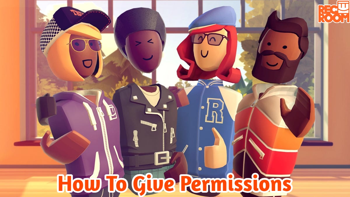 You are currently viewing How To Give Permissions In Rec Room 2022