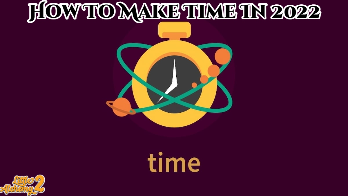 You are currently viewing How To Make Time In Little Alchemy 2 2022