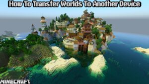 Read more about the article How To Transfer Minecraft Worlds To Another Device