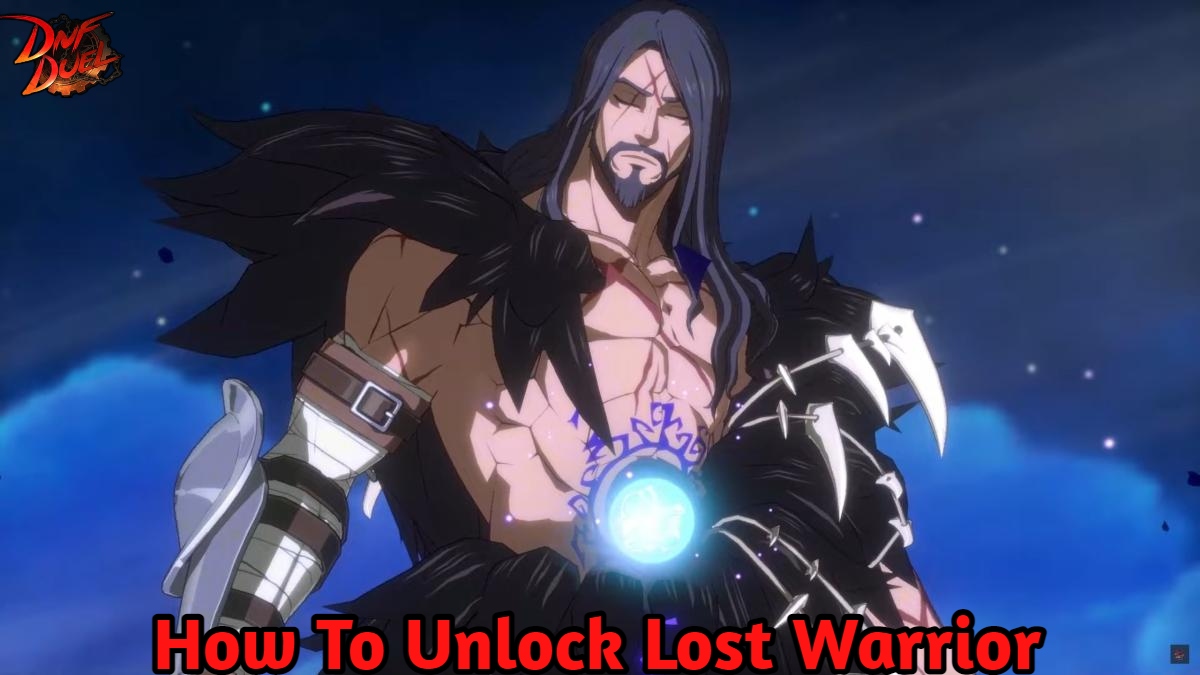 You are currently viewing How To Unlock Lost Warrior In DNF Dual