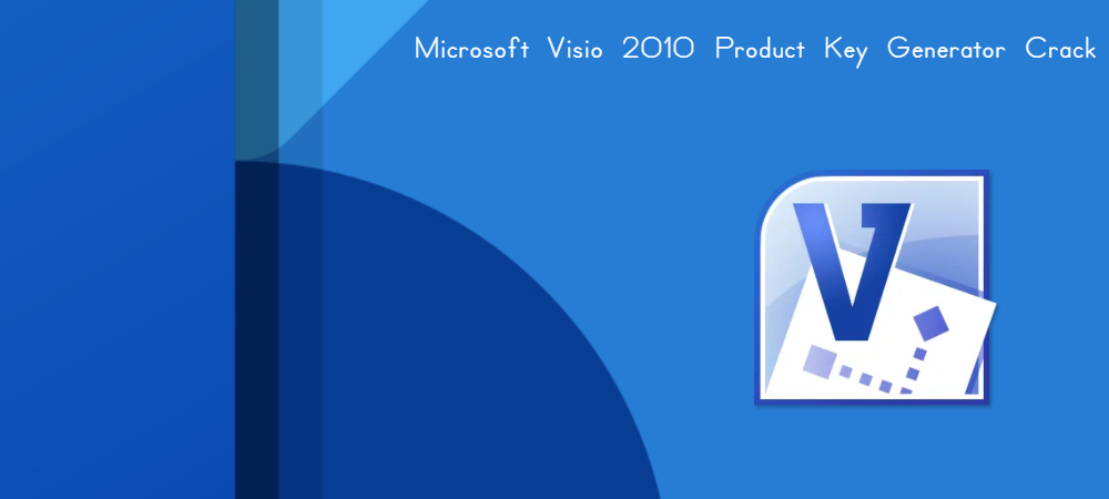 You are currently viewing Microsoft Visio 2010 Product Key Generator Crack