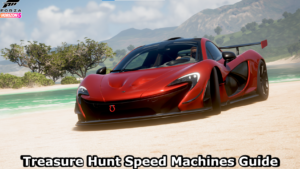 Read more about the article Treasure Hunt Speed Machines Guide In FH5