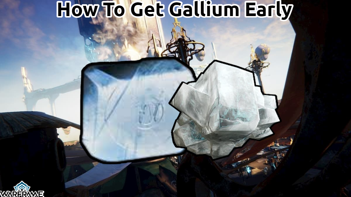 You are currently viewing Warframe: How To Get Gallium Early