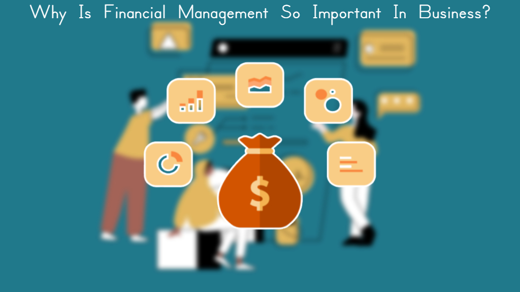 Read more about the article Why Is Financial Management So Important In Business?