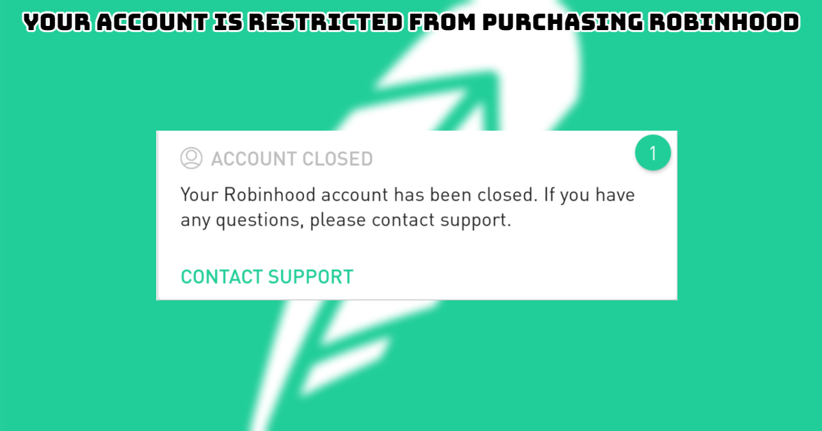 You are currently viewing Your Account Is Restricted From Purchasing Robinhood