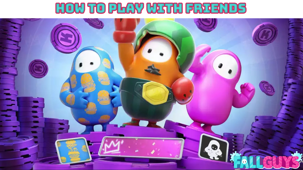 Read more about the article How to Play With Friends In Fall Guys