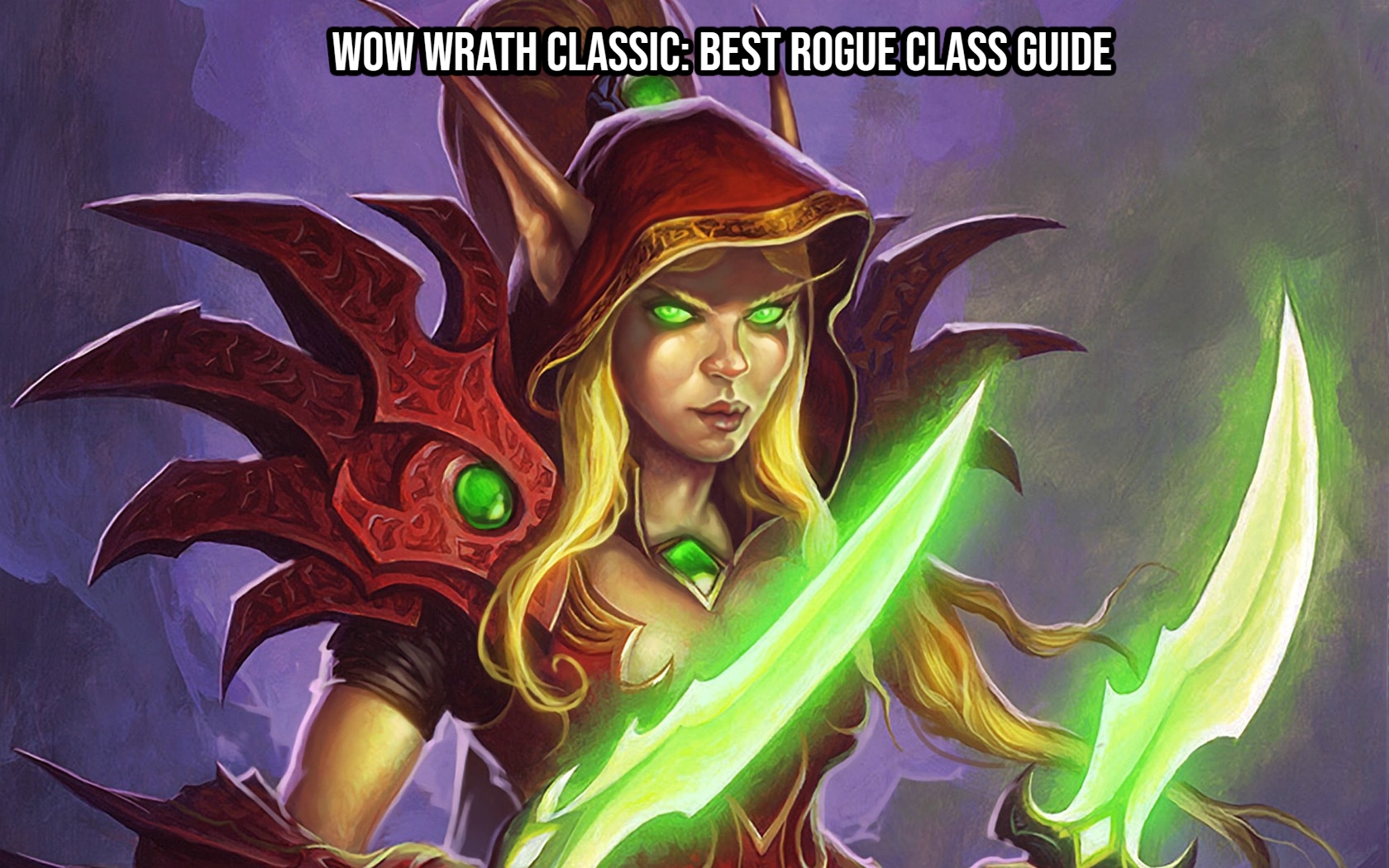 You are currently viewing WoW Wrath Classic: Best Rogue Class Guide