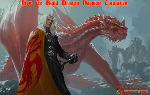 Read more about the article How To Build Dragon Daemon Targaryen In Dungeons & Dragons
