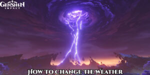 Read more about the article How To Change The Weather In Genshin Impact