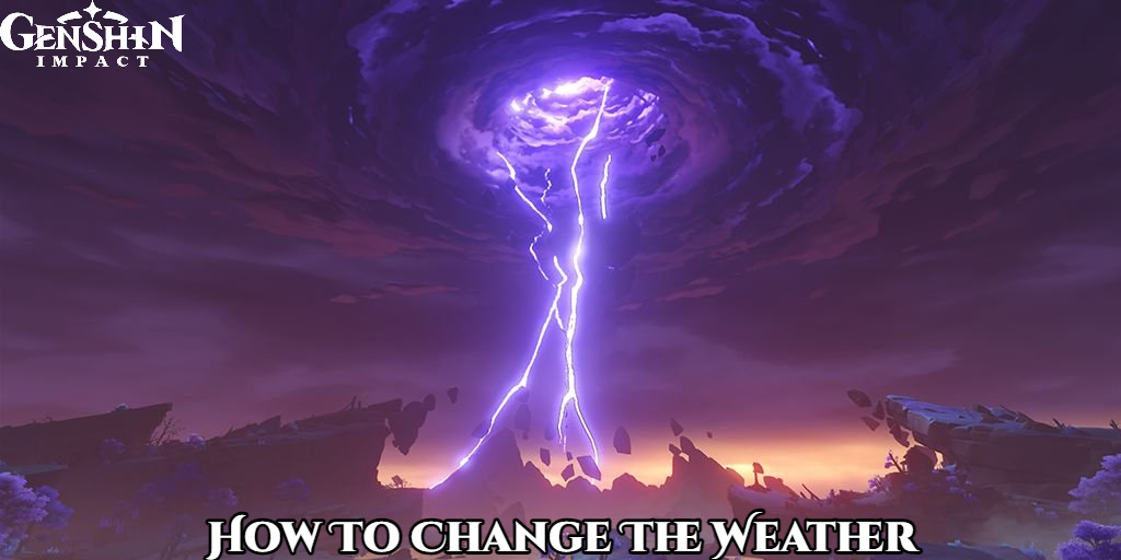 You are currently viewing How To Change The Weather In Genshin Impact