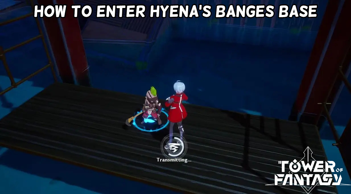 You are currently viewing How To Enter The Tower Of Fantasy Hyena’s Banges Base