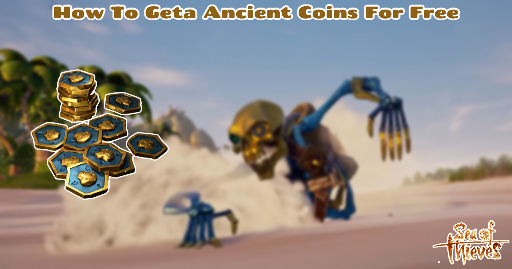 You are currently viewing How To Geta Ancient Coins For Free In Sea Of Thieves